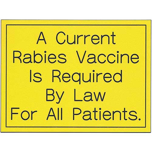 Office Sign (yellow): A Current Rabies Vaccine Is Required By Law For All Patients.
