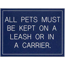 Office Sign (blue): ALL PETS MUST BE KEPT ON A LEASH OR IN A CARRIER.