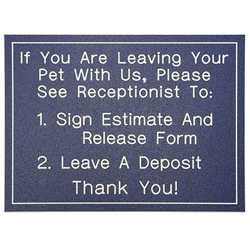 Office Sign (blue): If You Are Leaving Your Pet With Us, Please See Receptionist To: