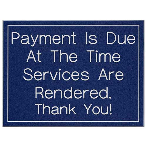 Office Sign (blue): Payment Is Due At The Time Services Are Rendered