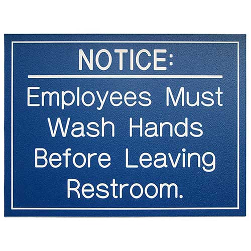 Office Sign (blue): NOTICE: Employees Must Wash Hands Before Leaving Restroom.