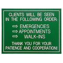 Office Sign (green): CLIENTS WILL BE SEEN IN THE FOLLOWING ORDER: EMERGENCIES, APPOINTMENTS, WALK-INS