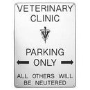 Office Sign (white): VETERINARY _________ PARKING <- ONLY -> ALL OTHERS WILL BE NEUTERED