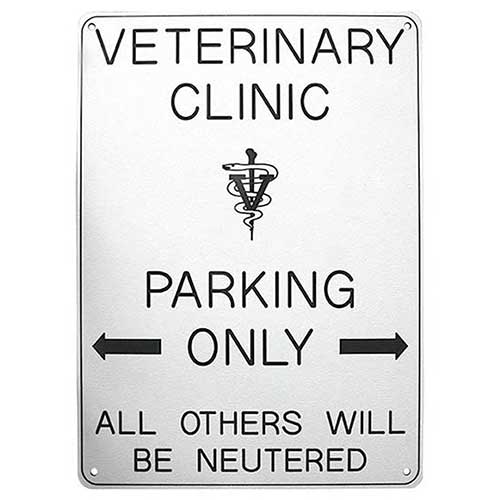 Office Sign (white): VETERINARY _________ PARKING <- ONLY -> ALL OTHERS WILL BE NEUTERED