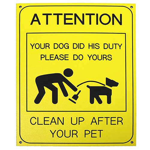 Office Sign (yellow): ATTENTION YOUR DOG DID HIS DUTY PLEASE DO YOURS CLEAN UP AFTER YOUR PET